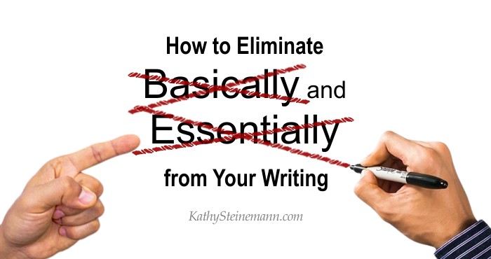 How to Eliminate Basically and Essentially from Your Writing