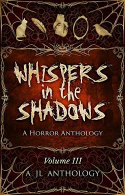 Whispers in the Shadows: A Horror Anthology