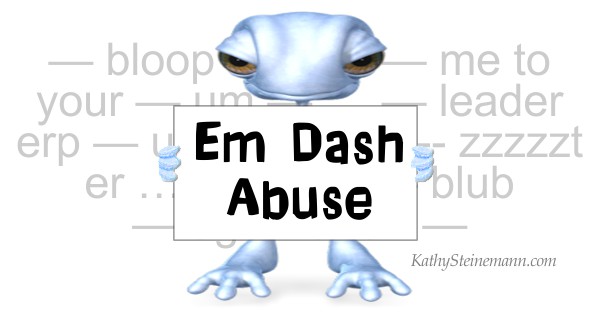 Em Dash Abuse