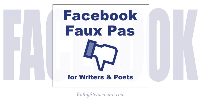 Facebook Faux Pas for Writers & Poets