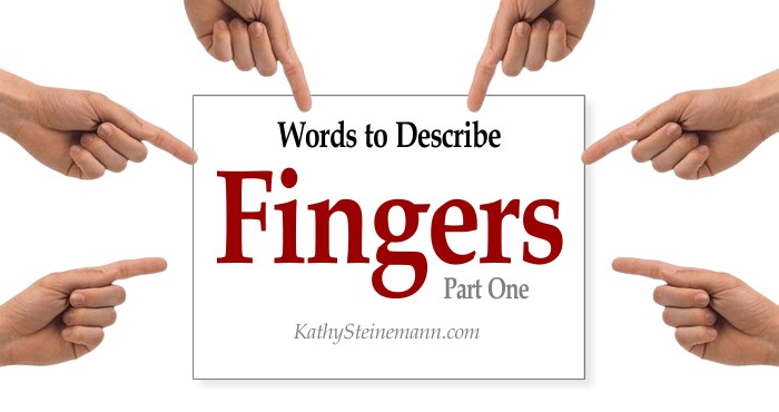 Words to Describe Fingers: Part One