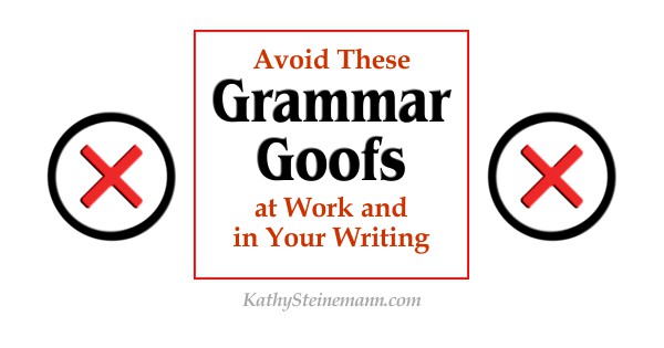 Avoid These Grammar Goofs at Work and in Your Writing