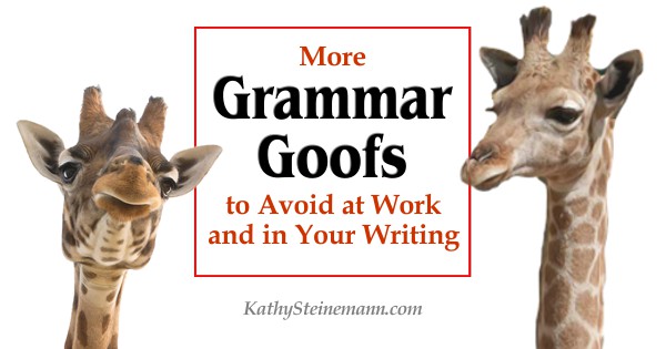 More Grammar Goofs to Avoid at Work and in Your Writing