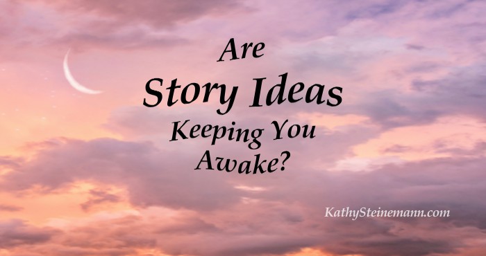 Are Story Ideas Keeping You Awake?