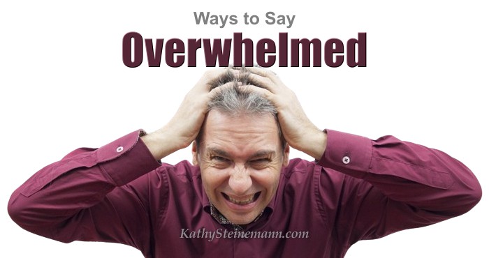 Ways to Say Overwhelmed