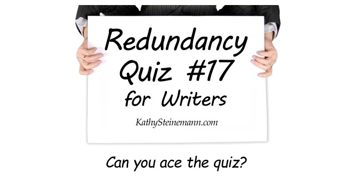 Redundancy Quiz #17 for Writers. Can you ace the quiz?