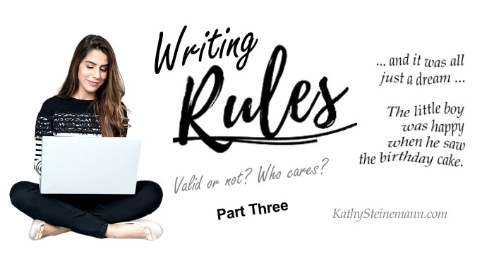 Writing Rules: Valid or not? Who cares? Part Three