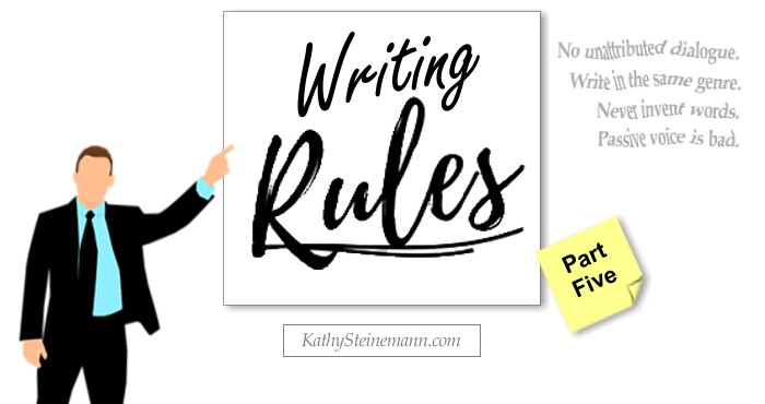 Writing Rules: Valid or not? Who cares? Part Five