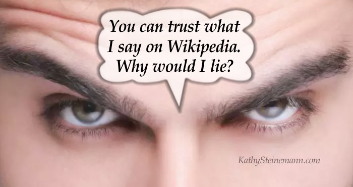 You can trust what I say on Wikipedia. Why would I lie?