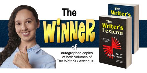 The winner of autographed copies of both volumes of The Writer’s Lexicon is ...