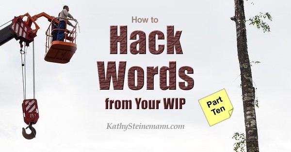 How to Hack Words from Your WIP: Part Ten