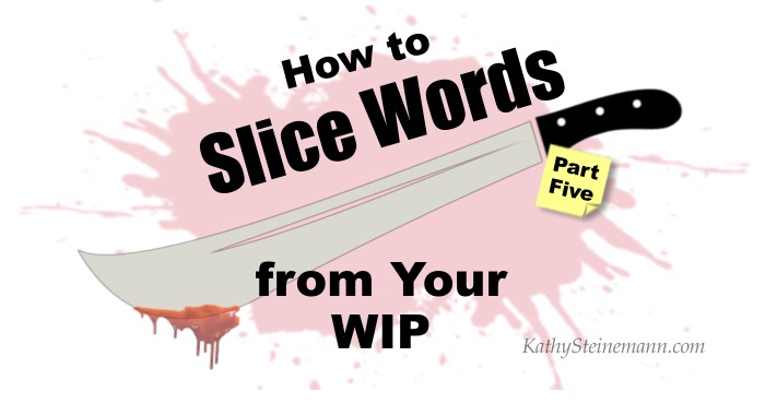 How to Slice Words from Your WIP: Part Five