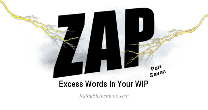 Zap Excess Words in Your WIP: Part Seven