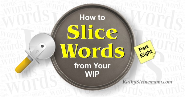 How to Slice Words from Your WIP: Part Eight