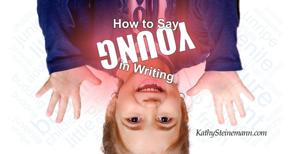 Ways to Say YOUNG in Writing