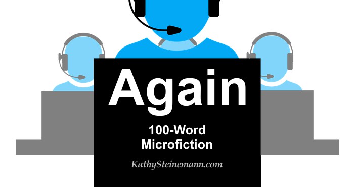 Again: 100-Word Microfiction