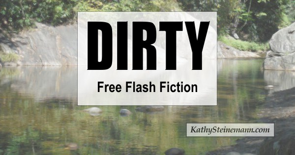 Dirty: Free Flash Fiction