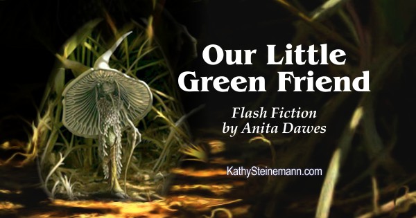 Our Little Green Friend: Flash Fiction by Anita Dawes