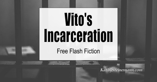 Vito’s Incarceration: Free Flash Fiction