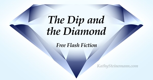 The Dip and the Diamond: Free Flash Fiction