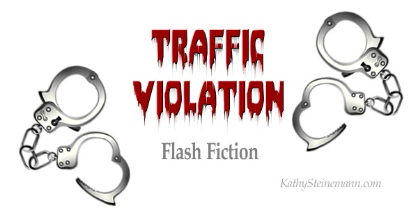 Traffic Violation: Flash Fiction